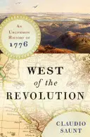 Na západ od revolúcie - Neobyčajné dejiny roku 1776 - West of the Revolution - An Uncommon History of 1776