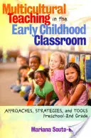 Multikultúrne vyučovanie v triede raného detstva: Prístupy, stratégie a nástroje, predškolský vek - 2. ročník ZŠ - Multicultural Teaching in the Early Childhood Classroom: Approaches, Strategies and Tools, Preschool-2nd Grade