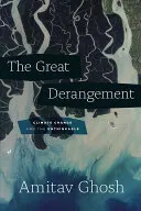The Great Derangement: Zmena klímy a nepredstaviteľné - The Great Derangement: Climate Change and the Unthinkable