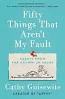 Päťdesiat vecí, ktoré nie sú moja chyba: Eseje z dospeláckych rokov - Fifty Things That Aren't My Fault: Essays from the Grown-Up Years