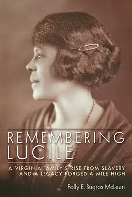 Spomienka na Lucile: Vzostup rodiny z Virgínie z otroctva a dedičstvo vytvorené míľu vysoko - Remembering Lucile: A Virginia Family's Rise from Slavery and a Legacy Forged a Mile High