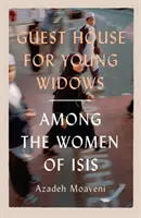 Penzión pre mladé vdovy - medzi ženami ISIS - Guest House for Young Widows - among the women of ISIS