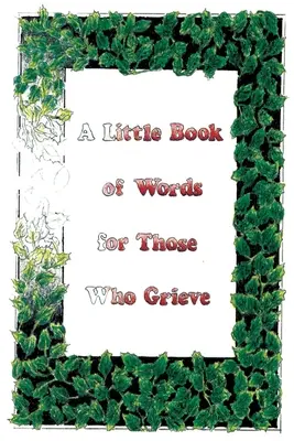 Malá kniha slov pre tých, ktorí smútia - A Little Book Of Words For Those Who Grieve