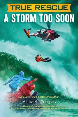 Skutočná záchrana: Búrka príliš skoro: Pozoruhodný skutočný príbeh o prežití v 80-metrovom mori - True Rescue: A Storm Too Soon: A Remarkable True Survival Story in 80-Foot Seas