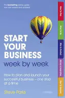 Začnite podnikať týždeň po týždni - Ako naplánovať a rozbehnúť úspešné podnikanie - krok za krokom - Start Your Business Week by Week - How to plan and launch your successful business - one step at a time