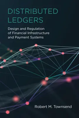 Distribuované účtovné knihy: Návrh a regulácia finančnej infraštruktúry a platobných systémov - Distributed Ledgers: Design and Regulation of Financial Infrastructure and Payment Systems