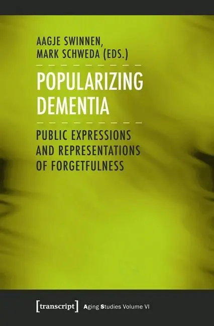 Popularizácia demencie: Verejné prejavy a reprezentácie zabúdania - Popularizing Dementia: Public Expressions and Representations of Forgetfulness