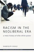 Rasizmus v neoliberálnej ére: Metahistória elitnej bielej moci - Racism in the Neoliberal Era: A Meta History of Elite White Power