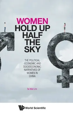 Ženy držia polovicu oblohy: politicko-ekonomické a sociálno-ekonomické naratívy žien v Číne - Women Hold Up Half the Sky: The Political-Economic and Socioeconomic Narratives of Women in China