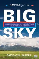 Bitka o veľké nebo: Vláda USA: reprezentácia a politika miesta v boji o Senát USA - Battle for the Big Sky: Representation and the Politics of Place in the Race for the Us Senate