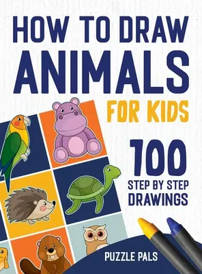 Ako kresliť zvieratá: 100 kresieb krok za krokom pre deti - How To Draw Animals: 100 Step By Step Drawings For Kids