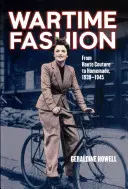 Vojnová móda: Geraldine Howellová: Od haute couture k domácej výrobe, 1939-1945. - Wartime Fashion: From Haute Couture to Homemade, 1939-1945. by Geraldine Howell