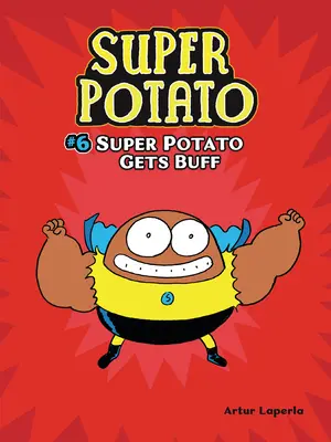 Super zemiaky sa stávajú čušími: Kniha 6 - Super Potato Gets Buff: Book 6