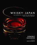 Whisky Japan: Základný sprievodca najexotickejšou whisky na svete - Whisky Japan: The Essential Guide to the World's Most Exotic Whisky