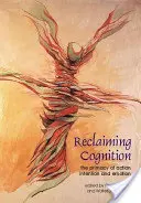Reclaiming Cognition: Prvenstvo konania, zámeru a emócií - Reclaiming Cognition: The Primacy of Action, Intention and Emotion