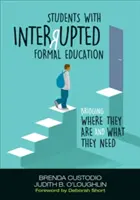 Študenti s prerušeným formálnym vzdelávaním: Preklenutie toho, kde sa nachádzajú a čo potrebujú - Students with Interrupted Formal Education: Bridging Where They Are and What They Need