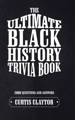 Kniha zaujímavostí z histórie čiernej pleti - The Ultimate Black History Trivia Book