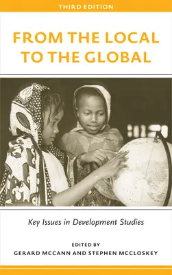 Od lokálneho ku globálnemu, tretie vydanie: Kľúčové otázky rozvojových štúdií, tretie vydanie - From the Local to the Global, Third Edition: Key Issues in Development Studies