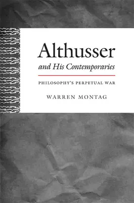Althusser a jeho súčasníci: Filozofia je večná vojna - Althusser and His Contemporaries: Philosophy's Perpetual War