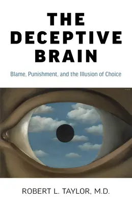 Klamlivý mozog: Obviňovanie, trestanie a ilúzia voľby - The Deceptive Brain: Blame, Punishment, and the Illusion of Choice