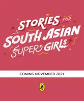 Príbehy pre juhoázijské superdievčatá - Stories for South Asian Supergirls
