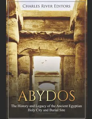 Abydos: História a odkaz staroegyptského svätého mesta a pohrebiska - Abydos: The History and Legacy of the Ancient Egyptian Holy City and Burial Site