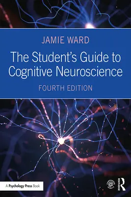 Sprievodca študenta kognitívnou neurovedou - The Student's Guide to Cognitive Neuroscience