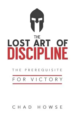 Stratené umenie disciplíny: Predpoklad víťazstva - The Lost Art of Discipline: The Prerequisite for Victory