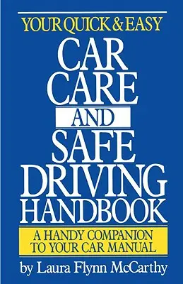 Vaša príručka rýchlej a jednoduchej starostlivosti o auto a bezpečnej jazdy - Your Quick & Easy Car Care and Safe Driving Handbook