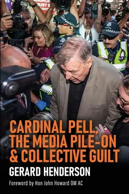 Kardinál Pell, mediálna blamáž a kolektívna vina - Cardinal Pell, the Media Pile-On & Collective Guilt