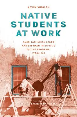 Rodení študenti pri práci: Americký indiánsky pracovný a výjazdový program Shermanovho inštitútu, 1900 - 1945 - Native Students at Work: American Indian Labor and Sherman Institute's Outing Program, 1900-1945