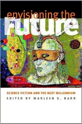 Predstavujeme si budúcnosť: Vedecká fantastika a budúce tisícročie - Envisioning the Future: Science Fiction and the Next Millennium
