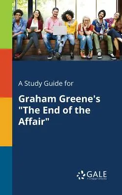 Študijná príručka pre knihu Grahama Greena Koniec aféry - A Study Guide for Graham Greene's The End of the Affair
