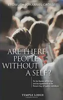 Existujú ľudia bez vlastného ja? O záhade ega a výskyte jednotlivcov bez ega v súčasnosti - Are There People Without a Self?: On the Mystery of the Ego and the Appearance in the Present Day of Egoless Individuals