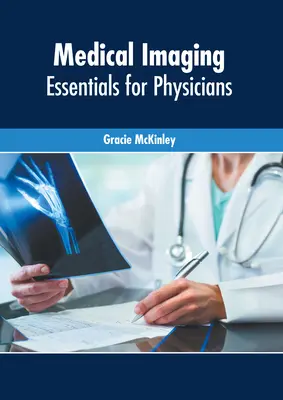 Lekárske zobrazovanie: Základné informácie pre lekárov - Medical Imaging: Essentials for Physicians