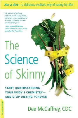Veda o štíhlosti: Začnite rozumieť chémii svojho tela - a navždy prestaňte držať diéty - The Science of Skinny: Start Understanding Your Body's Chemistry -- And Stop Dieting Forever