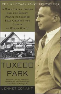 Tuxedo Park: Tajný palác vedy, ktorý zmenil priebeh druhej svetovej vojny: magnát z Wall Street a tajný palác vedy - Tuxedo Park: A Wall Street Tycoon and the Secret Palace of Science That Changed the Course of World War II
