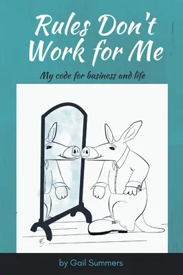 Pravidlá pre mňa nefungujú: Môj kódex pre podnikanie a život - Rules Don't Work for Me: My Code for Business and Life