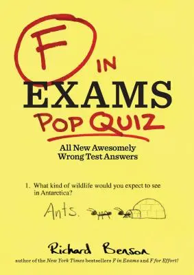 F na skúškach: Pop Quiz: Všetky nové úžasne zlé odpovede na testy - F in Exams: Pop Quiz: All New Awesomely Wrong Test Answers
