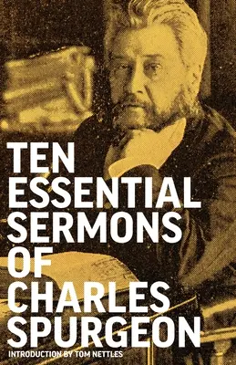 Desať základných kázní Charlesa Spurgeona - Ten Essential Sermons of Charles Spurgeon