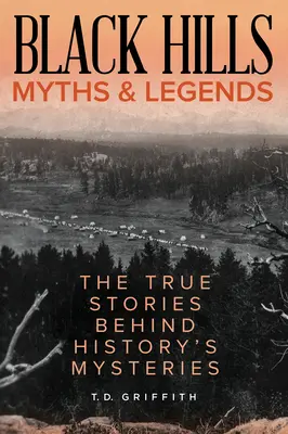 Mýty a legendy Black Hills: Skutočné príbehy, ktoré sa skrývajú za záhadami histórie - Black Hills Myths and Legends: The True Stories Behind History's Mysteries