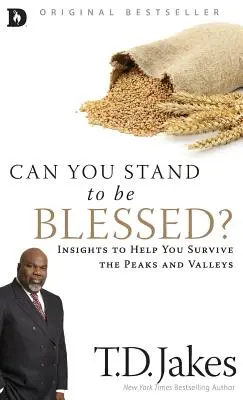 Môžeš vydržať byť požehnaný?: Poznatky, ktoré ti pomôžu prežiť vrcholy a údolia - Can You Stand to Be Blessed?: Insights to Help You Survive the Peaks and Valleys