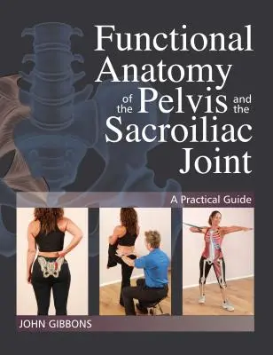 Funkčná anatómia panvy a sakroiliakálneho kĺbu: Praktický sprievodca - Functional Anatomy of the Pelvis and the Sacroiliac Joint: A Practical Guide