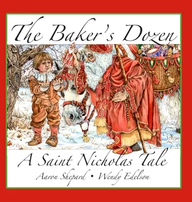Tucet pekárov: Mikulášsky príbeh s bonusovým receptom a vzorom na mikulášske vianočné koláčiky (15. výročné vydanie) - The Baker's Dozen: A Saint Nicholas Tale, with Bonus Cookie Recipe and Pattern for St. Nicholas Christmas Cookies (15th Anniversary Editi