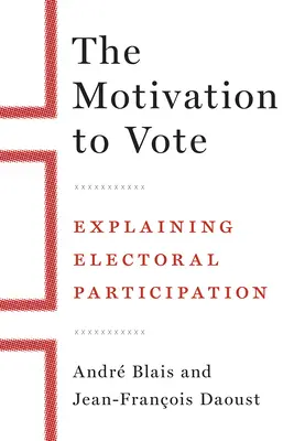 Motivácia voliť: Vysvetlenie volebnej účasti - The Motivation to Vote: Explaining Electoral Participation