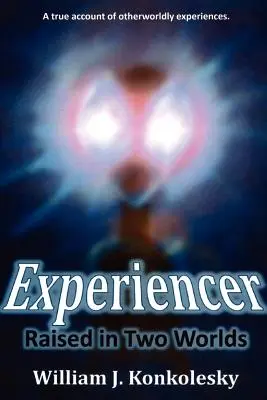 Zážitok: Vychovávaný v dvoch svetoch - Experiencer: Raised in Two Worlds