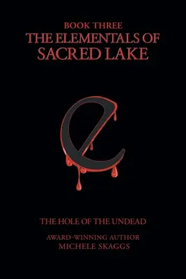 Elementáli z Posvätného jazera: Kniha 3: Diera nemŕtvych - The Elementals of Sacred Lake: Book 3: The Hole of the Undead