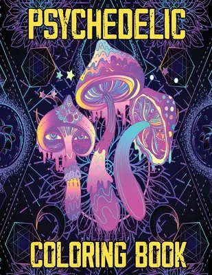 Psychedelické maľovanky: Stoner's Psychedelic Coloring Book, Relaxation and Stress Relief Art for Stoners - Psychedelic Coloring Book: Stoner's Psychedelic Coloring Book, Relaxation and Stress Relief Art for Stoners