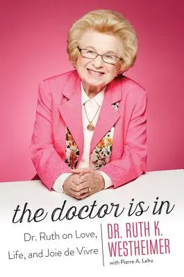 Doktor je tu: Doktorka Ruth o láske, živote a radosti zo života - The Doctor Is in: Dr. Ruth on Love, Life, and Joie de Vivre
