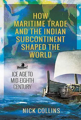 Ako námorný obchod a indický subkontinent formovali svet: Doba ľadová až polovica ôsmeho storočia - How Maritime Trade and the Indian Subcontinent Shaped the World: Ice Age to Mid-Eighth Century